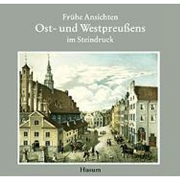 Frühe Ansichten Ost- und Westpreußens im Steindruck, Rudolf Meyer-Bremen, Jörn Barfod