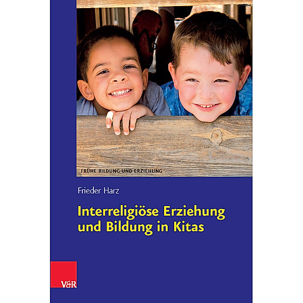 Frühe Bildung und Erziehung / Band / Interreligiöse Erziehung und Bildung in Kitas, Frieder Harz
