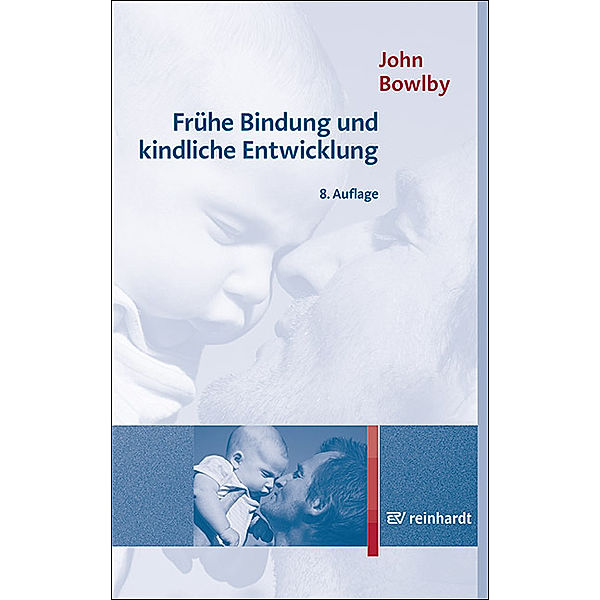 Frühe Bindung und kindliche Entwicklung, John Bowlby