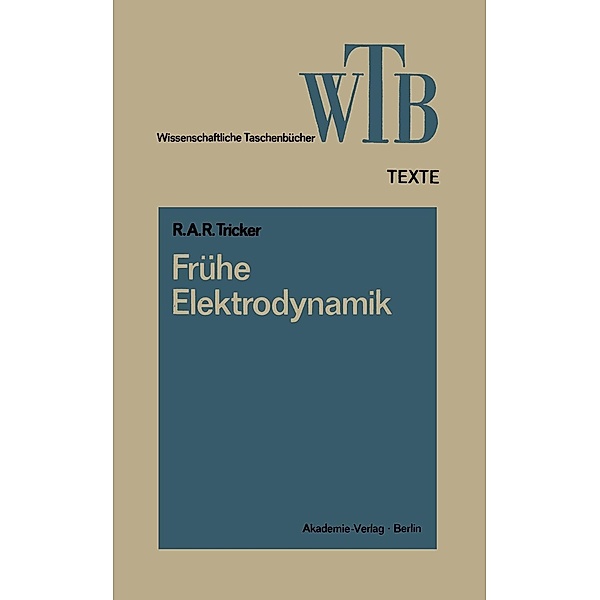 Frühe Elektrodynamik / Wissenschaftliche Taschenbücher Bd.96, R. A. R. Tricker