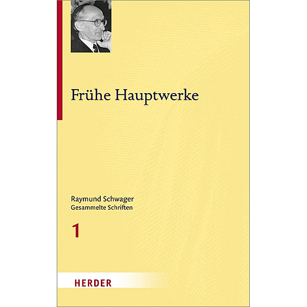 Frühe Hauptwerke / Raymund Schwager Gesammelte Schriften Bd.1, Raymund Schwager