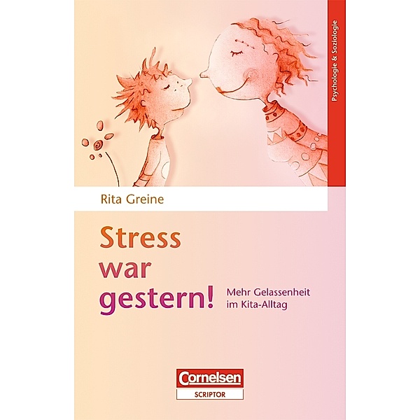 Frühe Kindheit, Psychologie & Soziologie / Stress war gestern, Rita Greine