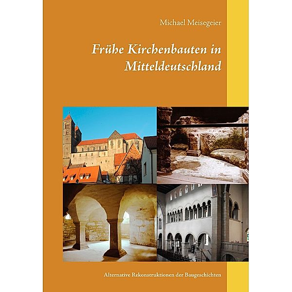 Frühe Kirchenbauten in Mitteldeutschland, Michael Meisegeier