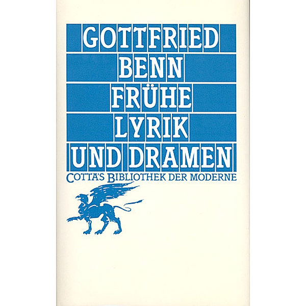 Frühe Lyrik und Dramen (Cotta's Bibliothek der Moderne, Bd. 8), Gottfried Benn
