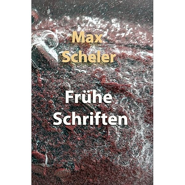 Frühe Schriften, Max Scheler