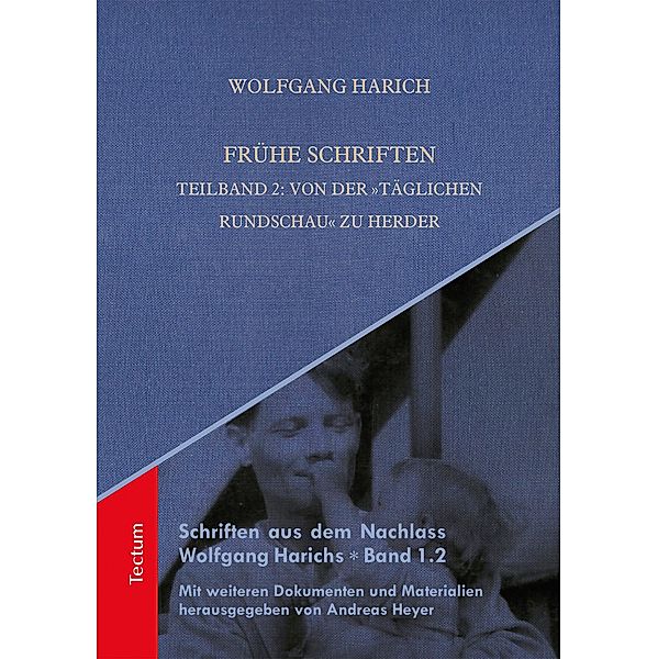 Frühe Schriften. Teilband 2: Von der Täglichen Rundschau zu Herder / Schriften aus dem Nachlass Wolfgang Harichs, Wolfgang Harich