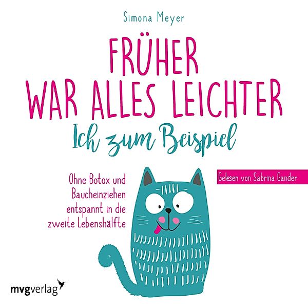 Früher war alles leichter. Ich zum Beispiel, Simona Meyer