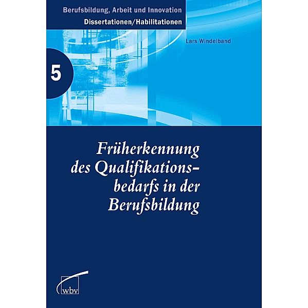 Früherkennung des Qualifikationsbedarfs in der Berufsbildung / Berufsbildung, Arbeit und Innovation - Dissertationen und Habilitationen Bd.5, Lars Windelband