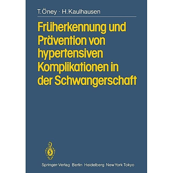 Früherkennung und Prävention von hypertensiven Komplikationen in der Schwangerschaft, T. Öney, H. Kaulhausen