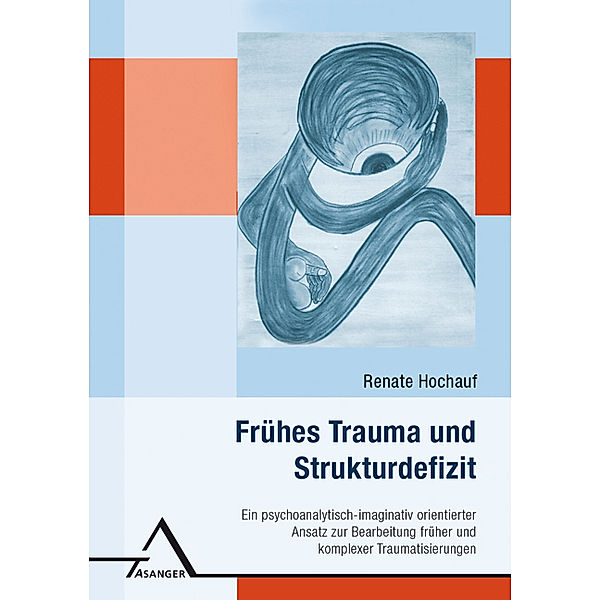 Frühes Trauma und Strukturdefizit, Renate Hochauf