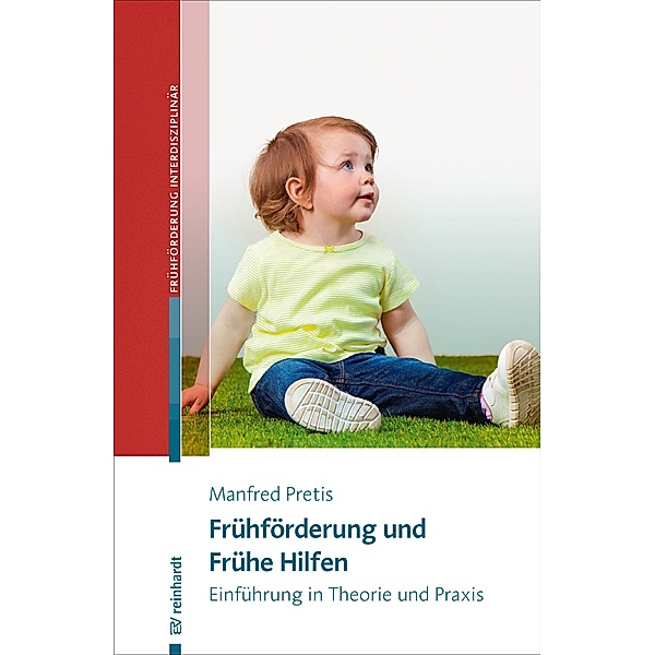 Frühförderung und Frühe Hilfen / Beiträge zur Frühförderung interdisziplinär Bd.21, Manfred Pretis