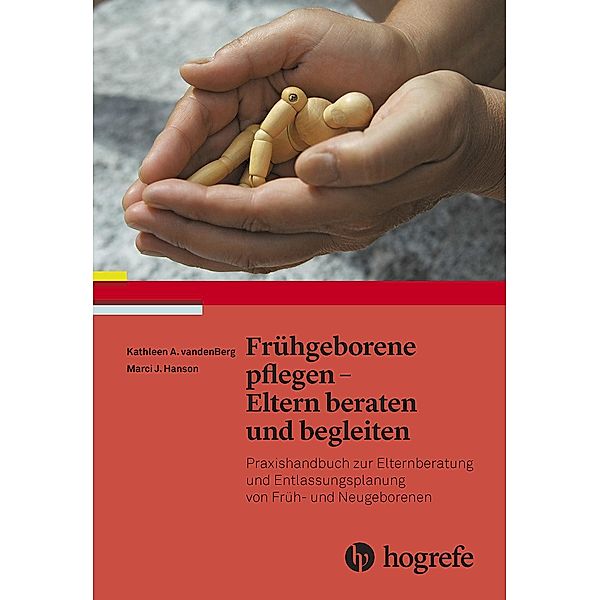 Frühgeborene pflegen - Eltern beraten und begleiten, Marci J. Hanson, Kathleen A. Vandenberg