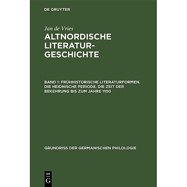 Frühhistorische Literaturformen. Die heidnische Periode. Die Zeit der Bekehrung bis zum Jahre 1100 / Grundriss der germanischen Philologie Bd.15, 1, Jan de Vries