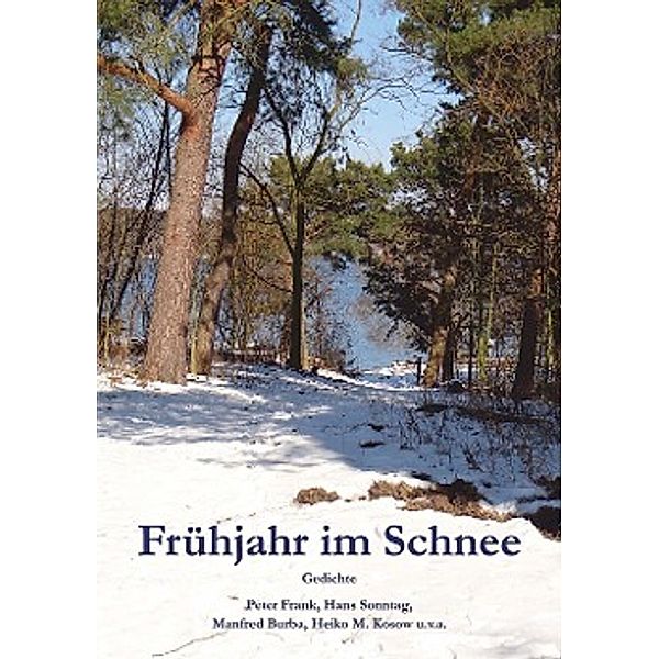 Frühjahr im Schnee, Peter Frank, Hans Sonntag, Manfred Burba, Heiko M. Kosow