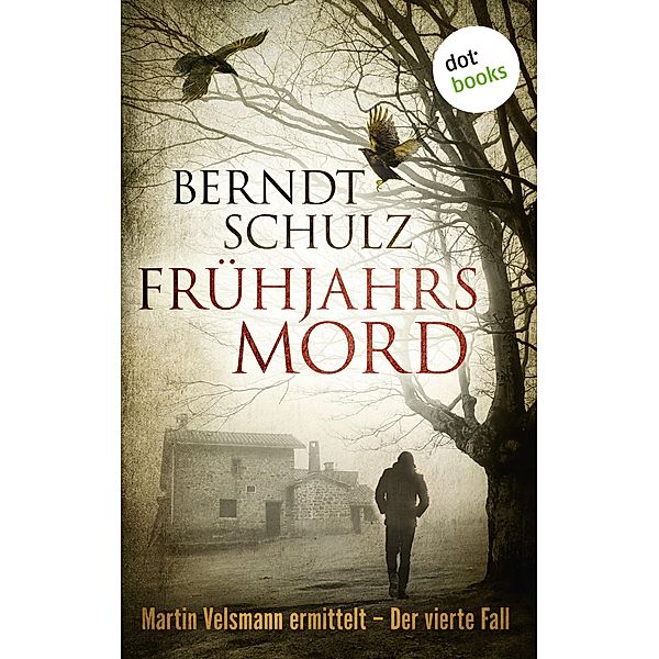 Frühjahrsmord / Martin Velsmann Bd.4, Berndt Schulz