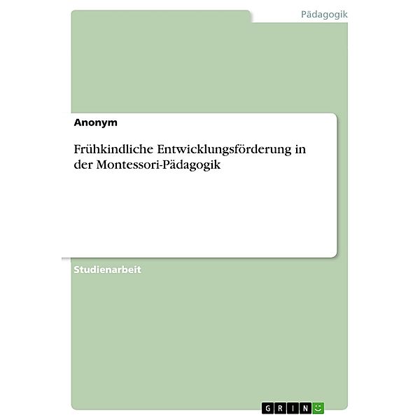 Frühkindliche Entwicklungsförderung in der Montessori-Pädagogik