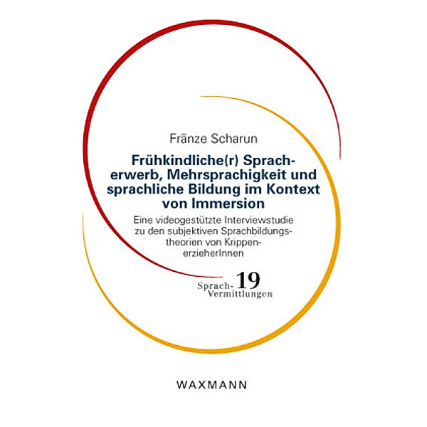 Frühkindliche(r) Spracherwerb, Mehrsprachigkeit und sprachliche Bildung im Kontext von Immersion, Fränze Scharun