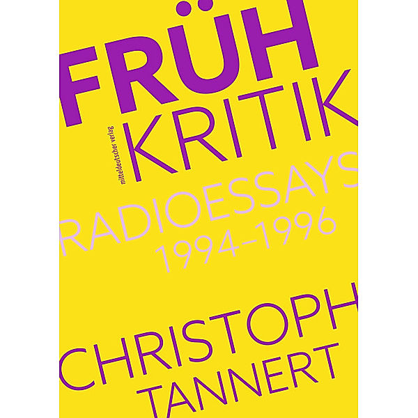Frühkritik. Radioessays 1994-1996, Christoph Tannert