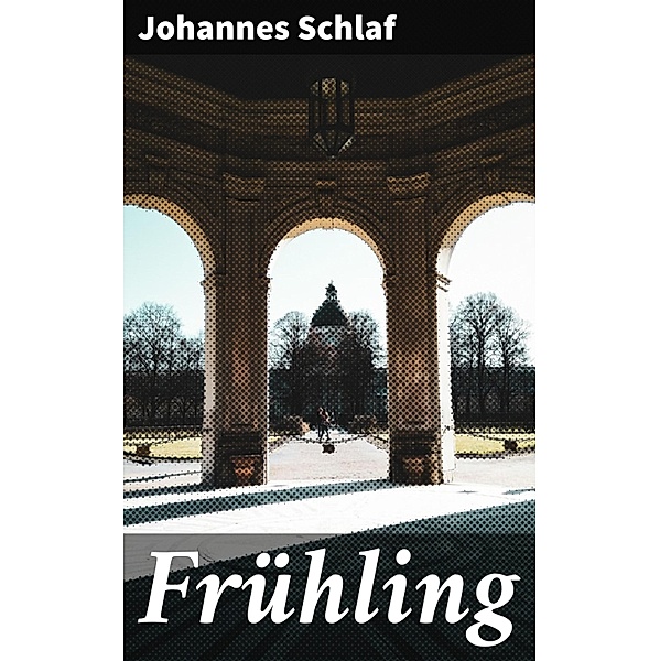 Frühling, Johannes Schlaf