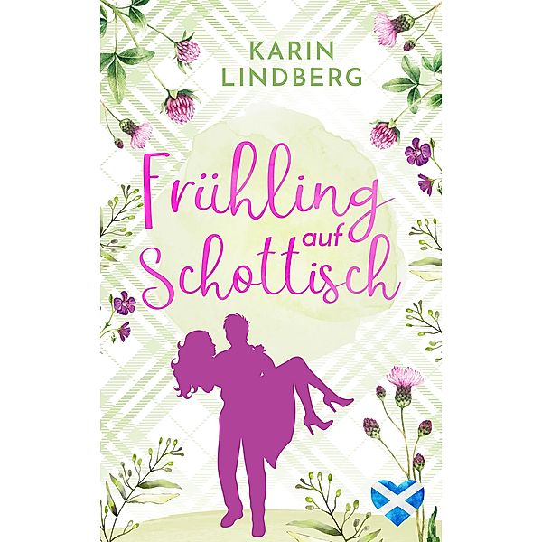 Frühling auf Schottisch / Liebe am Loch Ness Bd.3, Karin Lindberg