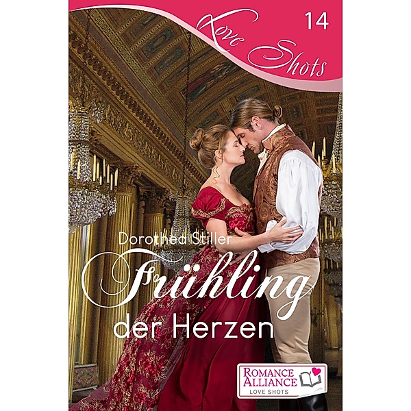 Frühling der Herzen / Romance Alliance Love Shots Bd.14, Dorothea Stiller