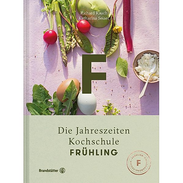 Frühling / Die Jahreszeiten-Kochschule, Richard Rauch, Katharina Seiser