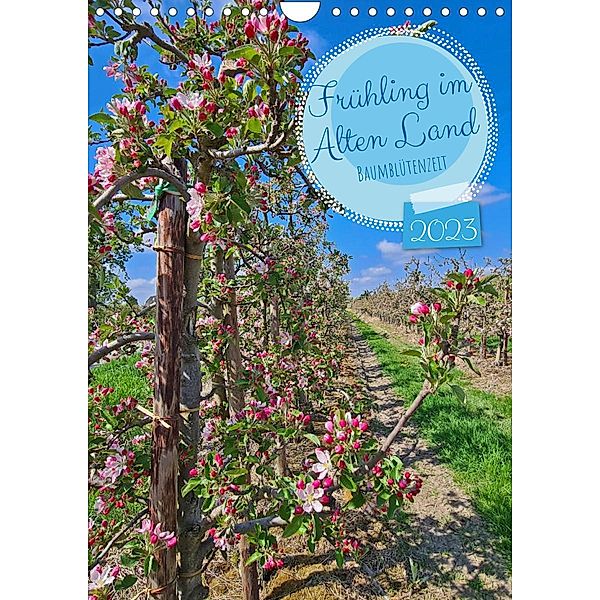 Frühling im Alten Land - Baumblütenzeit (Wandkalender 2023 DIN A4 hoch), Beate Bussenius