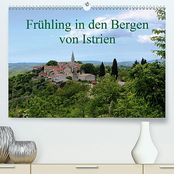 Frühling in den Bergen von Istrien (Premium-Kalender 2020 DIN A2 quer), Karen Erbs