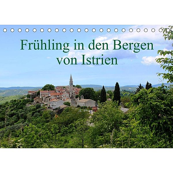 Frühling in den Bergen von Istrien (Tischkalender 2023 DIN A5 quer), Karen Erbs