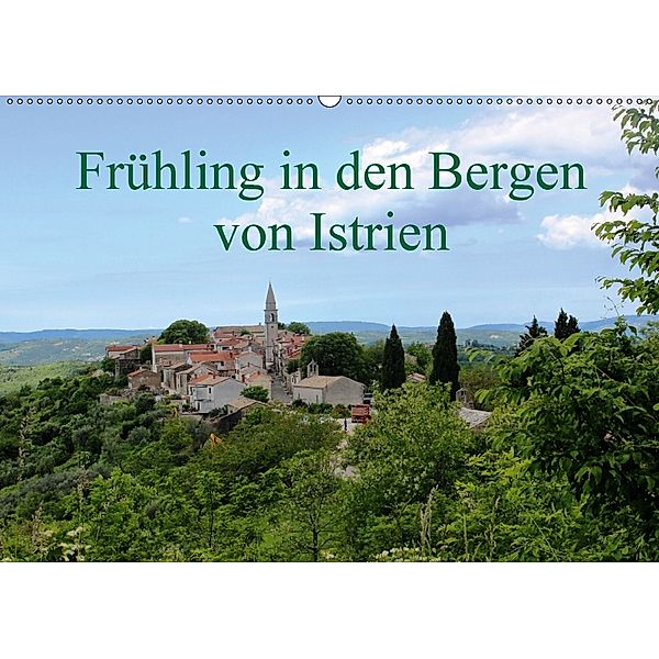 Frühling in den Bergen von Istrien (Wandkalender 2018 DIN A2 quer), Karen Erbs