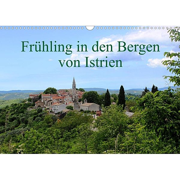 Frühling in den Bergen von Istrien (Wandkalender 2023 DIN A3 quer), Karen Erbs