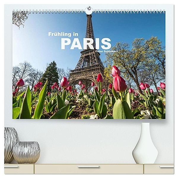 Frühling in Paris (hochwertiger Premium Wandkalender 2024 DIN A2 quer), Kunstdruck in Hochglanz, Peter Schickert