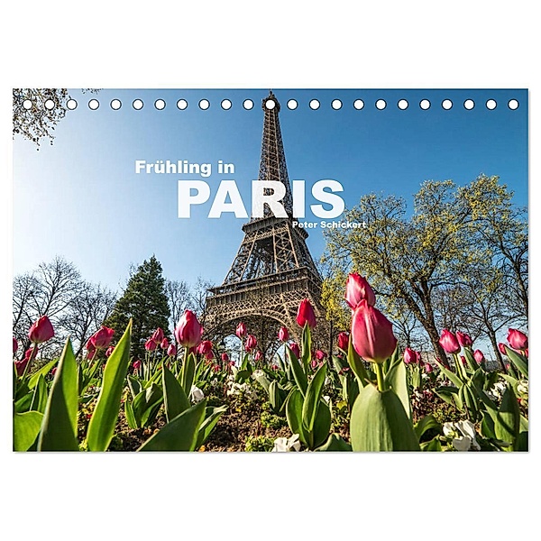 Frühling in Paris (Tischkalender 2024 DIN A5 quer), CALVENDO Monatskalender, Peter Schickert