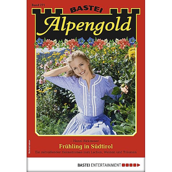 Frühling in Südtirol / Alpengold Bd.271, Hanni Birkmoser