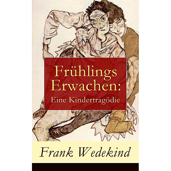 Frühlings Erwachen: Eine Kindertragödie, Frank Wedekind