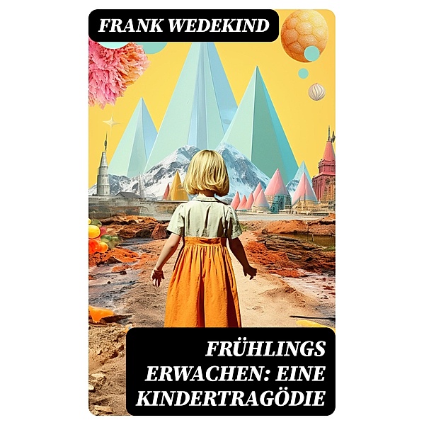 Frühlings Erwachen: Eine Kindertragödie, Frank Wedekind