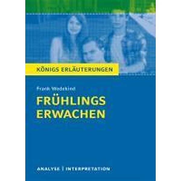 Frühlings Erwachen von Frank Wedekind. / Königs Erläuterungen Bd.406, Frank Wedekind, Thomas Möbius