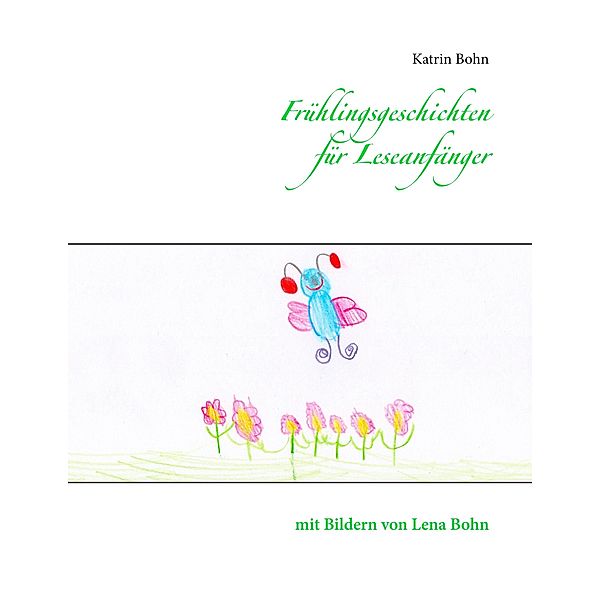 Frühlingsgeschichten für Leseanfänger, Katrin Bohn
