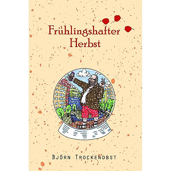 Frühlingshafter Herbst, Björn Trockenobst