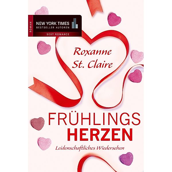 Frühlingsherzen: Leidenschaftliches Wiedersehen, Roxanne St. Claire