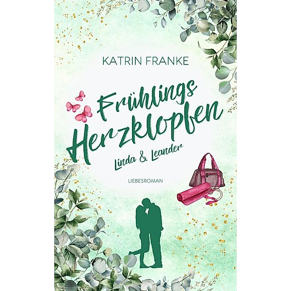 Frühlingsherzklopfen / Verliebte Herzen Bd.2, Katrin Franke