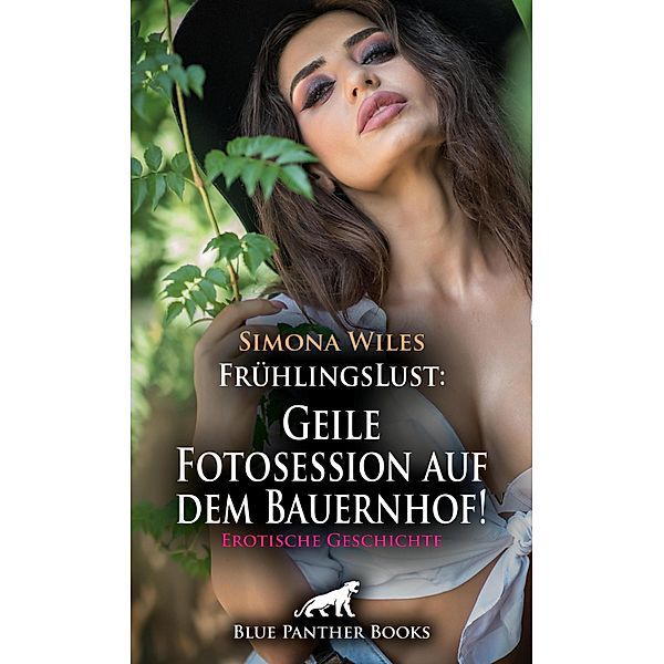 FrühlingsLust: Geile Fotosession auf dem Bauernhof! | Erotische Geschichte / Love, Passion & Sex, Simona Wiles