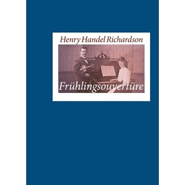 Frühlingsouvertüre, Henry Handel Richardson