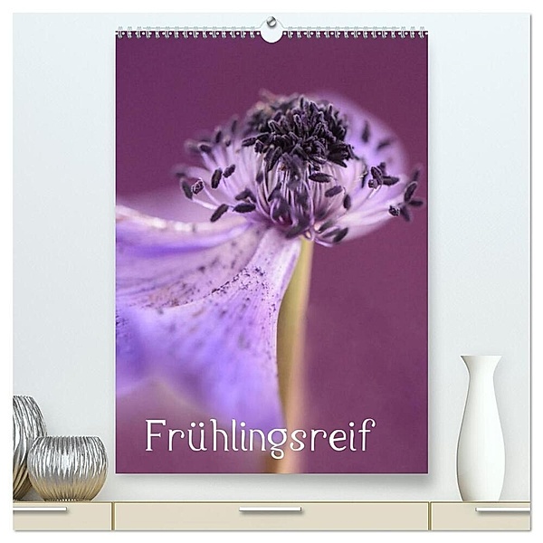 Frühlingsreif (hochwertiger Premium Wandkalender 2024 DIN A2 hoch), Kunstdruck in Hochglanz, Kathleen Tjarks