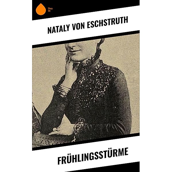 Frühlingsstürme, Nataly von Eschstruth