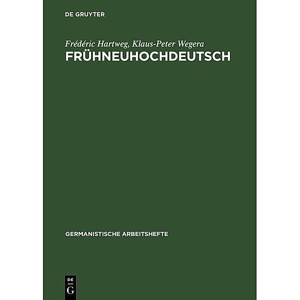 Frühneuhochdeutsch / Germanistische Arbeitshefte Bd.33, Frédéric Hartweg, Klaus-Peter Wegera