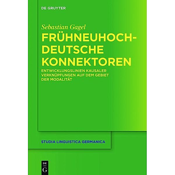 Frühneuhochdeutsche Konnektoren / Studia Linguistica Germanica Bd.131, Sebastian Gagel