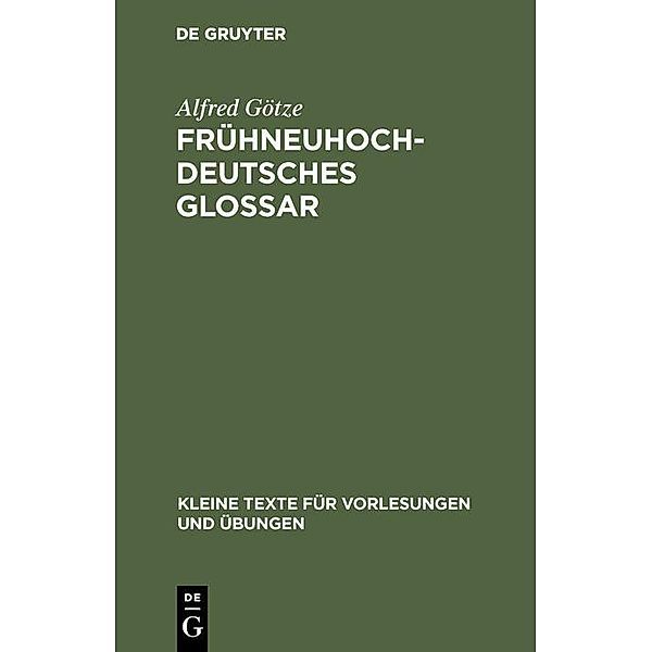 Frühneuhochdeutsches Glossar / Kleine Texte für Vorlesungen und Übungen Bd.101, Alfred Götze