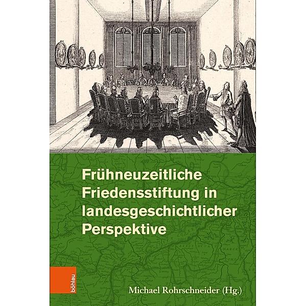 Frühneuzeitliche Friedensstiftung in landesgeschichtlicher Perspektive / Rheinisches Archiv