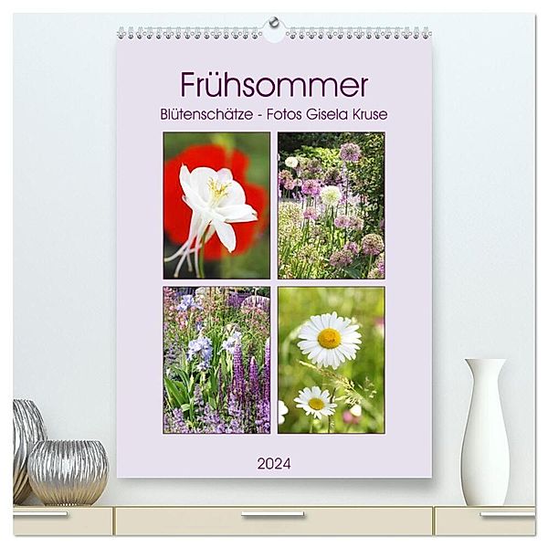 Frühsommer Blütenschätze (hochwertiger Premium Wandkalender 2024 DIN A2 hoch), Kunstdruck in Hochglanz, Gisela Kruse